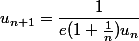 u_{n+1}=\dfrac{1}{e(1+\frac{1}{n})u_n}